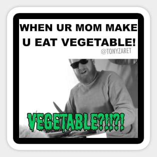 When Ur Mom Make U Eat Vegetable Sticker